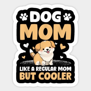 Dog Mom Like A Regular Mom But Cooler Mother's Day Sticker